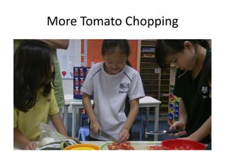 More Tomato Chopping