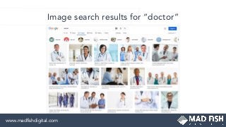 Image search results for “doctor”
www.madﬁshdigital.com
 