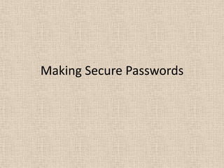 Making Secure Passwords
 