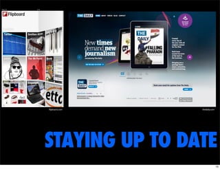 ﬂipboard.com`   thedaily.com`




STAYING UP TO DATE
                                15
 
