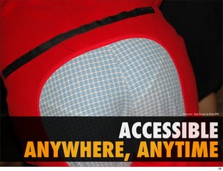 ﬂickr.com - Easy Access by Kelly1878




       ACCESSIBLE
ANYWHERE, ANYTIME
                                                28
 