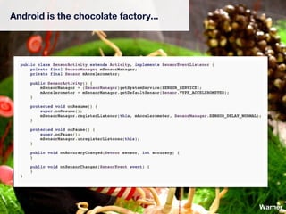 Android is the chocolate factory...  Warner 