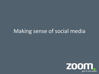 Making sense of social media
 