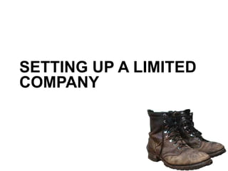 SETTING UP A LIMITED 
COMPANY 
 