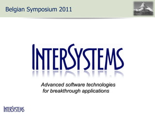 Belgian Symposium 2011

Advanced software technologies
for breakthrough applications

 