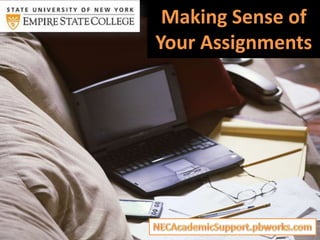 Making Sense of
Your Assignments
 