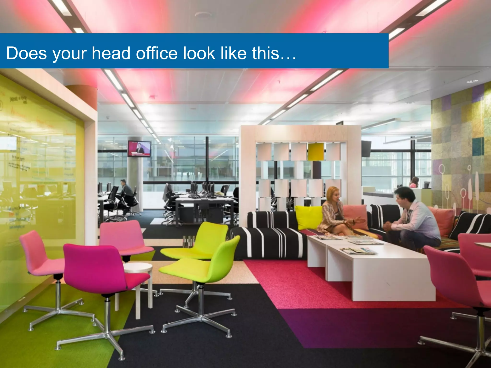 Does your head office look like this…
 