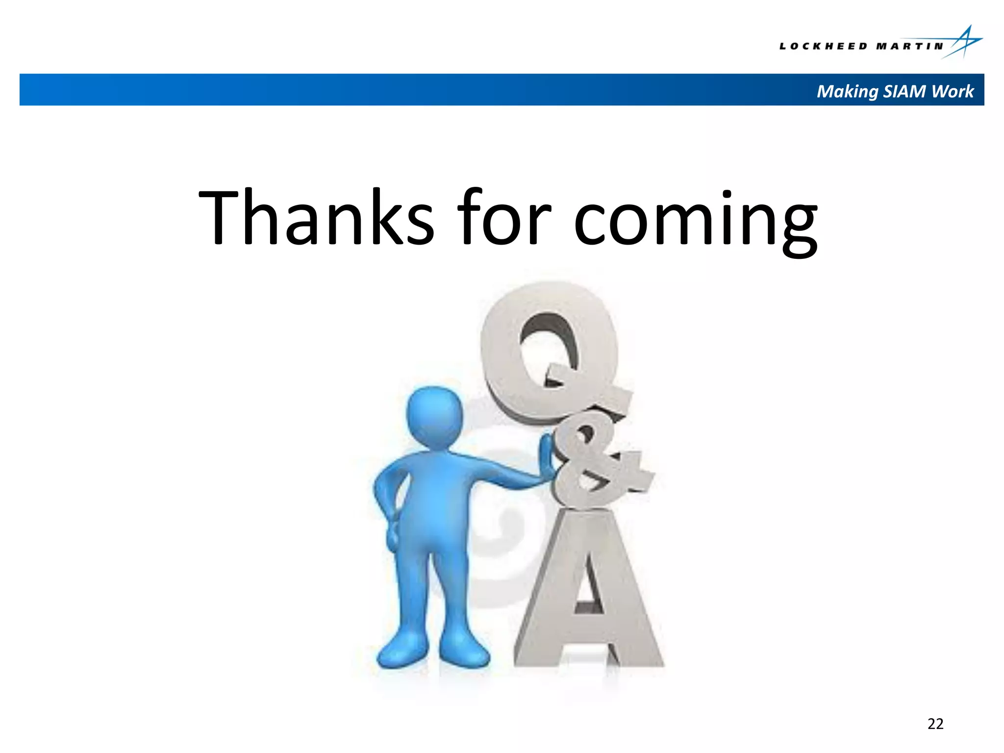 Making SIAM Work

Thanks for coming

22

 