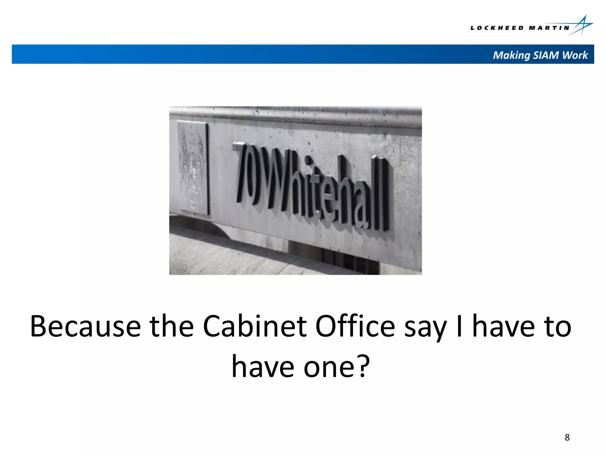 Making SIAM Work

Because the Cabinet Office say I have to
have one?
8

 