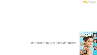 TMKUNIVERSITY

ATTRACTIVE THINGS GAIN ATTENTION...

 