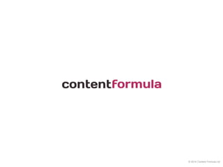 © 2014 Content Formula Ltd 
 