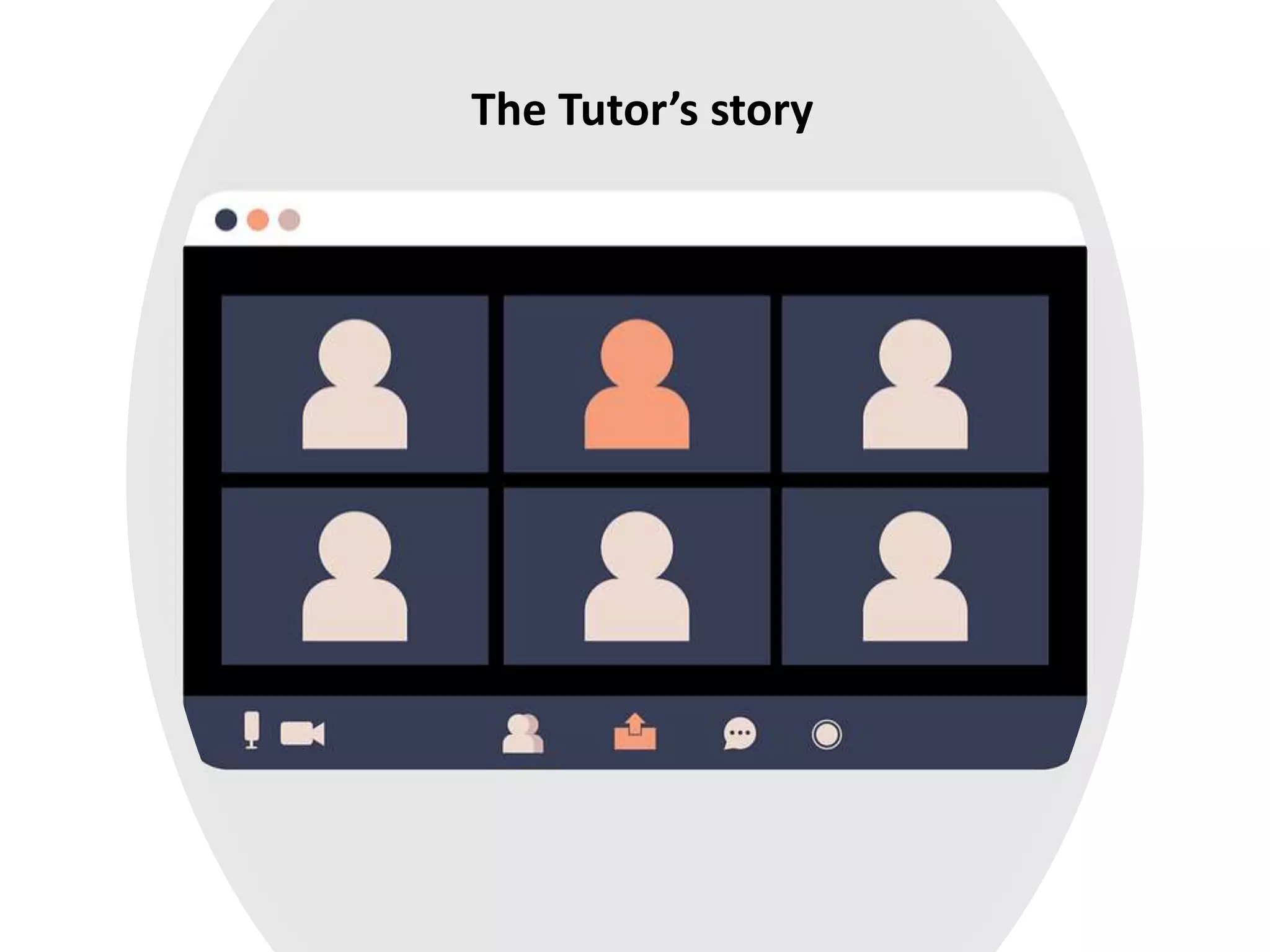 The Tutor’s story
 