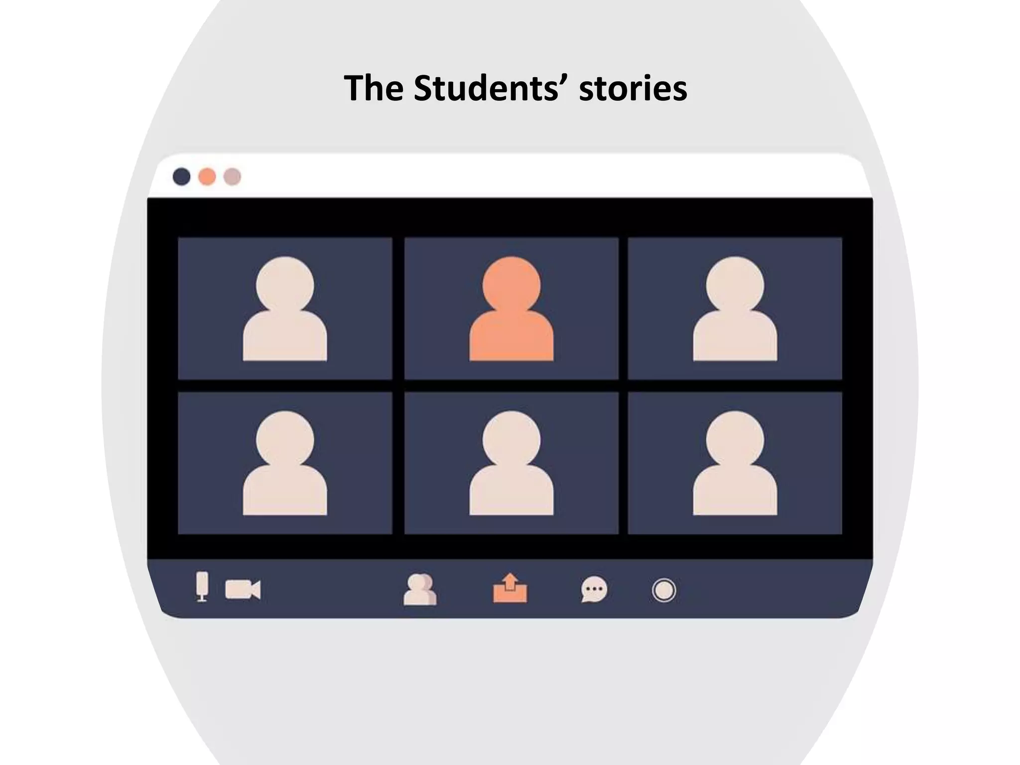 The Students’ stories
 