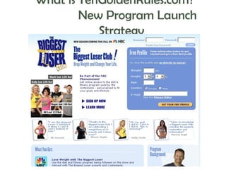 What is TenGoldenRules.com?
New Program Launch
Strategy

 