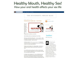 Healthy Mouth, Healthy Sex!
How your oral health affects your sex life

 