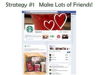 Strategy #1 Make Lots of Friends!

 