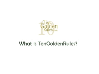 What is TenGoldenRules?

 