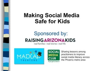 Making Social Media  Safe for Kids Sponsored by: 