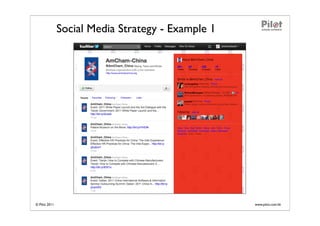 Social Media Strategy - Example 1




© Pilot 2011                                       www.pilot.com.hk
 