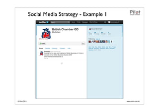 Social Media Strategy - Example 1




© Pilot 2011                                       www.pilot.com.hk
 