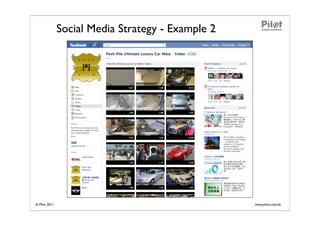 Social Media Strategy - Example 2




© Pilot 2011                                       www.pilot.com.hk
 