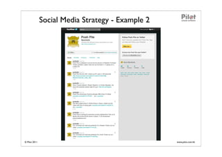 Social Media Strategy - Example 2




© Pilot 2011                                       www.pilot.com.hk
 