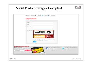 Social Media Strategy - Example 4




© Pilot 2011                                       www.pilot.com.hk
 
