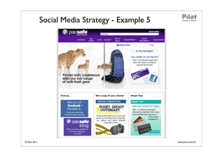 Social Media Strategy - Example 5




© Pilot 2011                                       www.pilot.com.hk
 