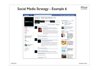 Social Media Strategy - Example 6




© Pilot 2011                                       www.pilot.com.hk
 