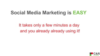Social Media Marketing is EASY
It takes only a few minutes a day
and you already already using it!

 