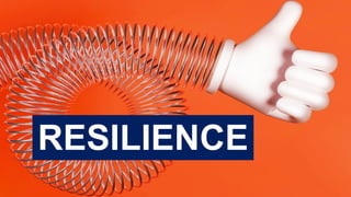 RESILIENCE
 