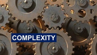 COMPLEXITY
 