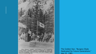 The Golden Star. “Burgess Shale
Dedicated for Future Generations,”
July 22, 1981.
 