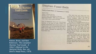 Patton, Brian, and Bart
Robinson. The Canadian
Rockies Trail Guide : A
Hiker’s Manual to the
National Parks. Rev. ed.
Devil’s Head Press, 1978.
 