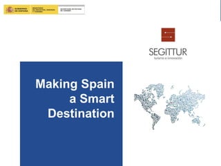 Making Spain
a Smart
Destination
 