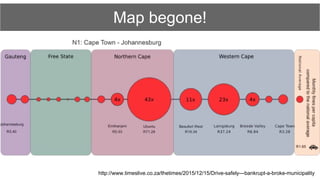 Map begone!
http://www.timeslive.co.za/thetimes/2015/12/15/Drive-safely---bankrupt-a-broke-municipality
 