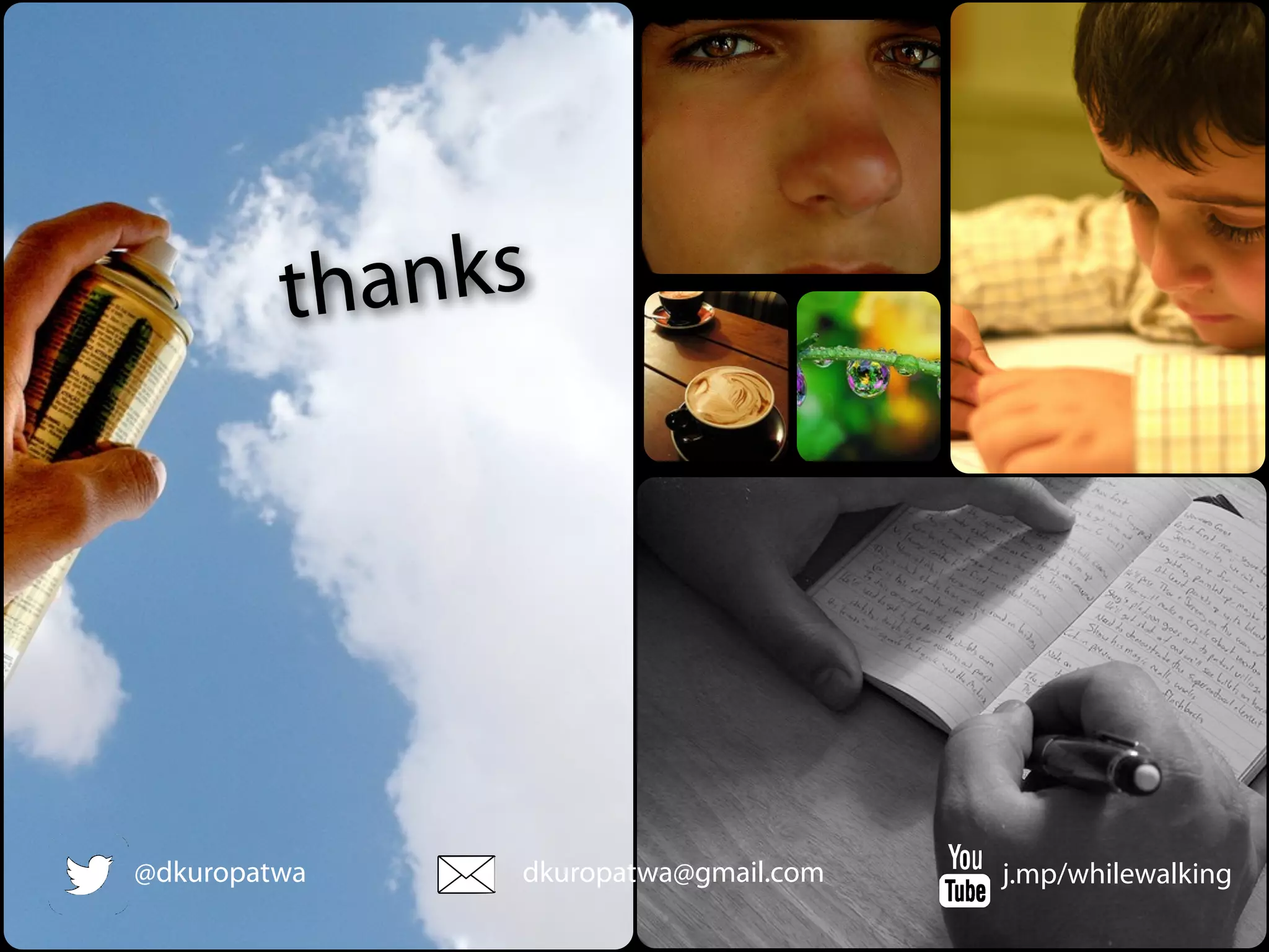 thanks
@dkuropatwa dkuropatwa@gmail.com j.mp/whilewalking
 