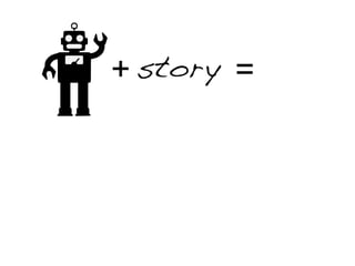+ story =
 
