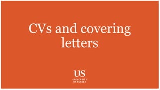 CVs and covering
letters
 