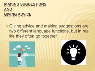 MAKING SUGGESTIONS AND GIVING ADVICE
 These are some of the suggestions the
receptionist made:
 If you like football, you should definitely visit
Boca Club Football Stadium.
 If it rains, the best thing to do is to go to a
museum.
 Why don’t you go to the Malba Art Museum?
 