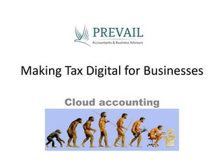 Making Tax Digital for Businesses
Cloud accounting
 