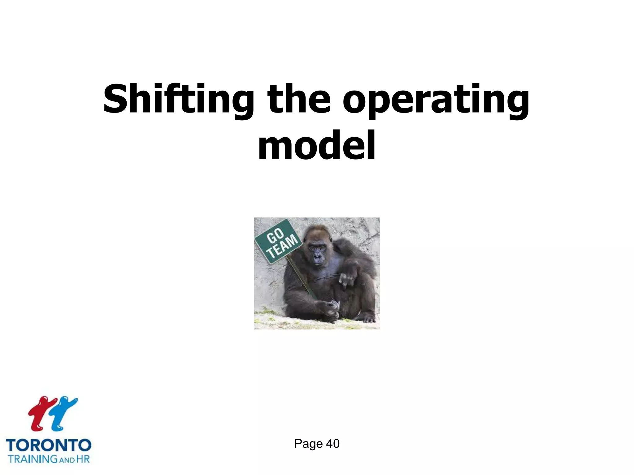 Shifting the operating
        model




         Page 40
 