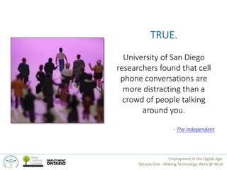 TRUE. 
University of San Diego 
researchers found that cell 
phone conversations are 
more distracting than a 
crowd of pe...