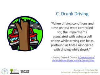 C. Drunk Driving 
“When driving conditions and 
time on task were controlled 
for, the impairments 
associated with using ...