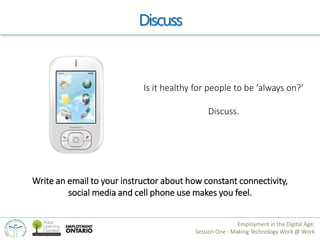 Discuss 
Is it healthy for people to be ‘always on?’ 
Discuss. 
Write an email to your instructor about how constant conne...