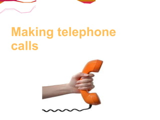 Making telephone calls 