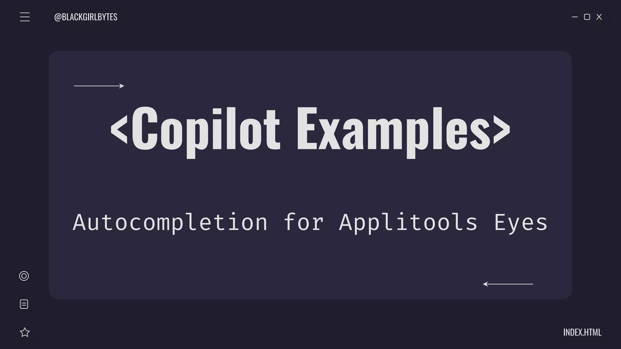 @BLACKGIRLBYTES
INDEX.HTML
<Copilot Examples>
Autocompletion for Applitools Eyes
 