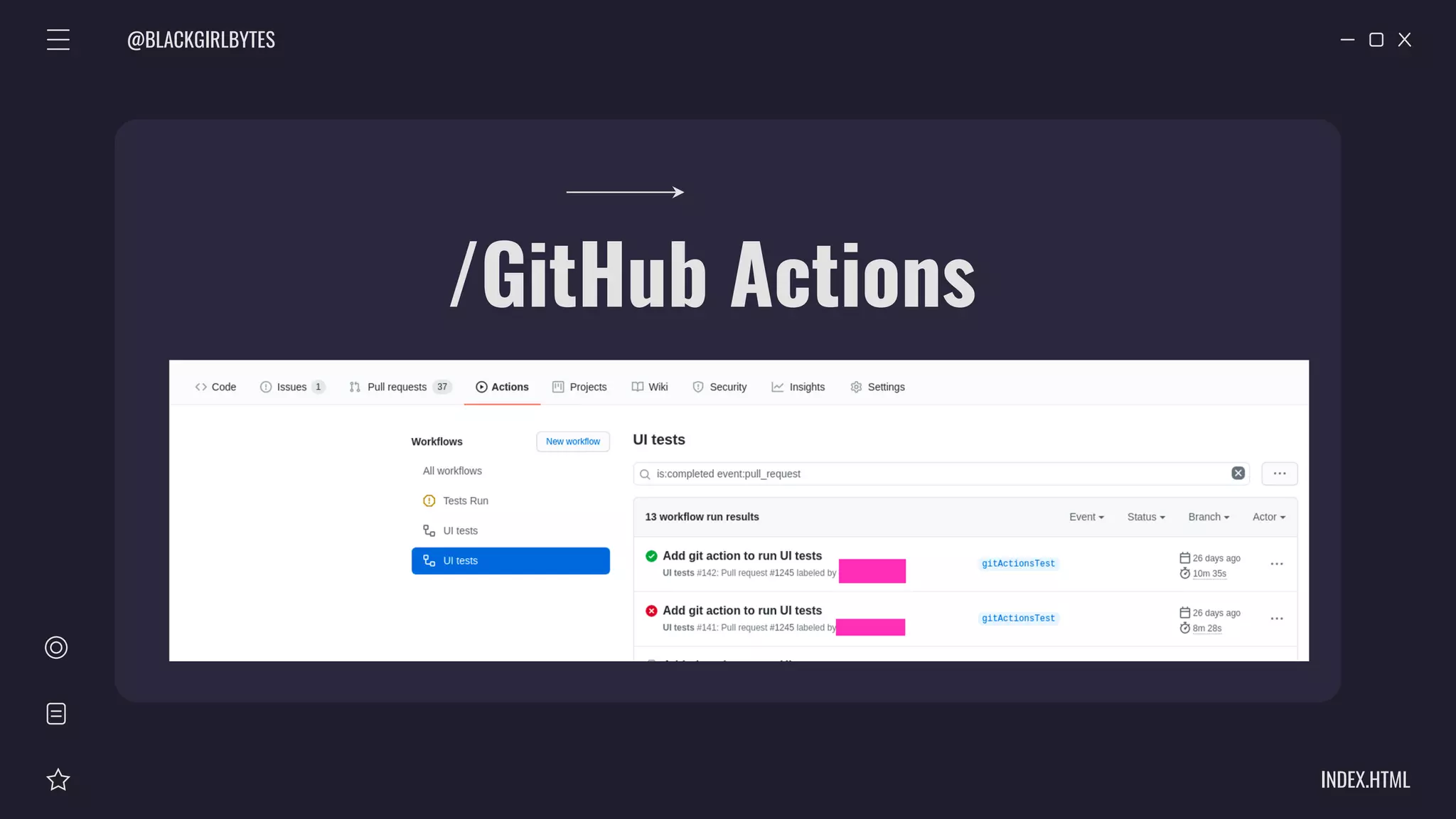 @BLACKGIRLBYTES
INDEX.HTML
/GitHub Actions
 