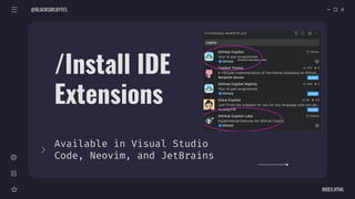 /Install IDE
Extensions
Available in Visual Studio
Code, Neovim, and JetBrains
@BLACKGIRLBYTES
INDEX.HTML
 