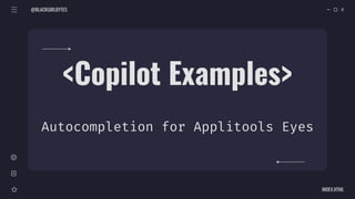 @BLACKGIRLBYTES
INDEX.HTML
<Copilot Examples>
Autocompletion for Applitools Eyes
 